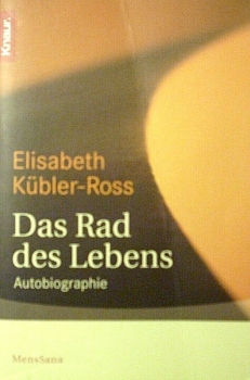 Das Rad des Lebens von Elisabeth Kübler-Ross